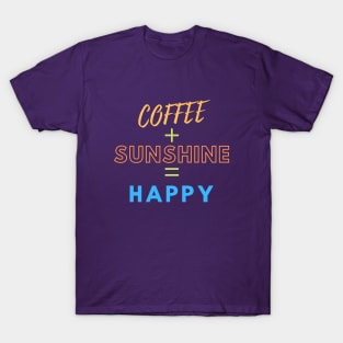 Coffee + Sunshine = Happy T-Shirt